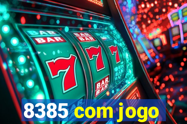 8385 com jogo